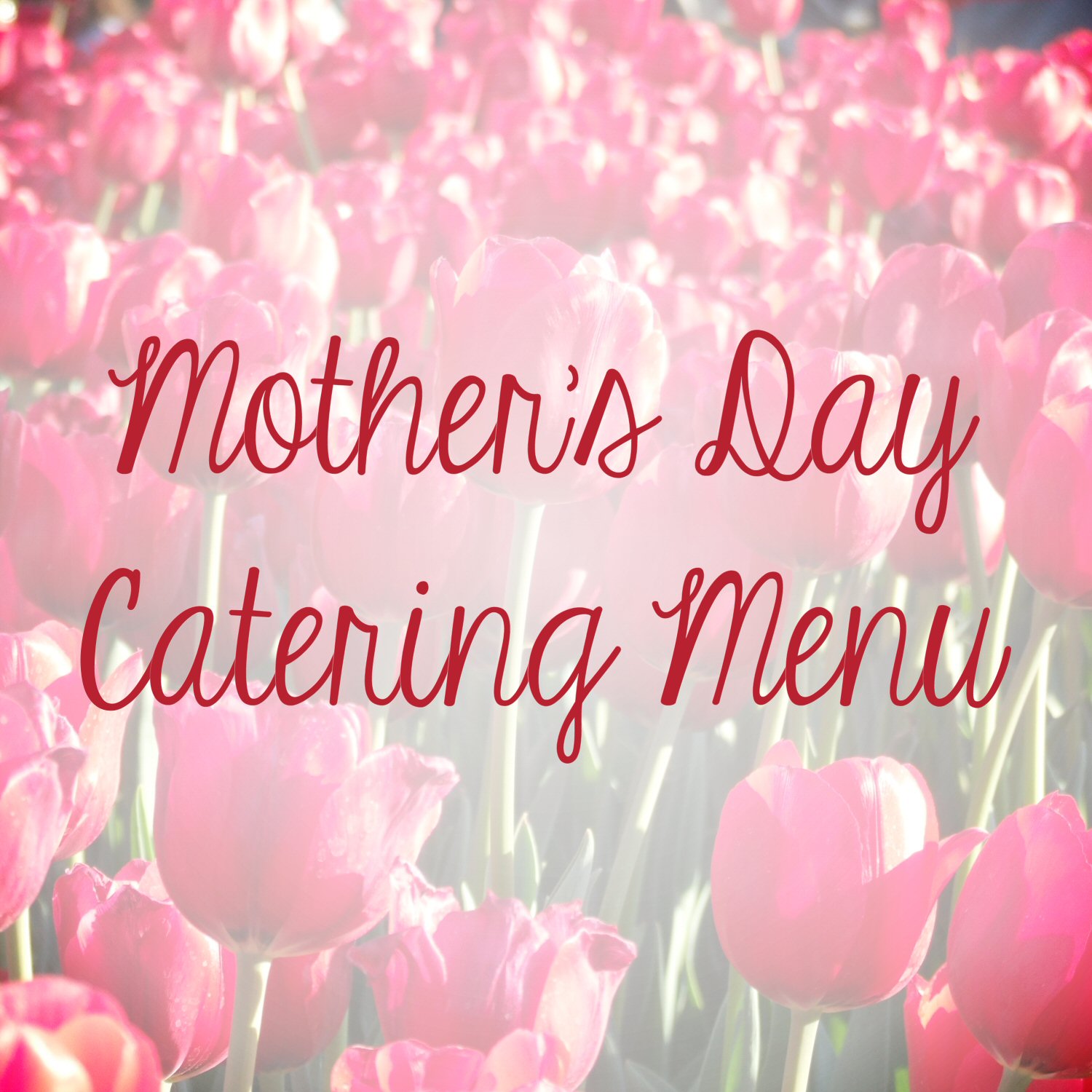 Mother's Day Catering Menu at Lettie's Kitchen in Hockessin, Delaware
